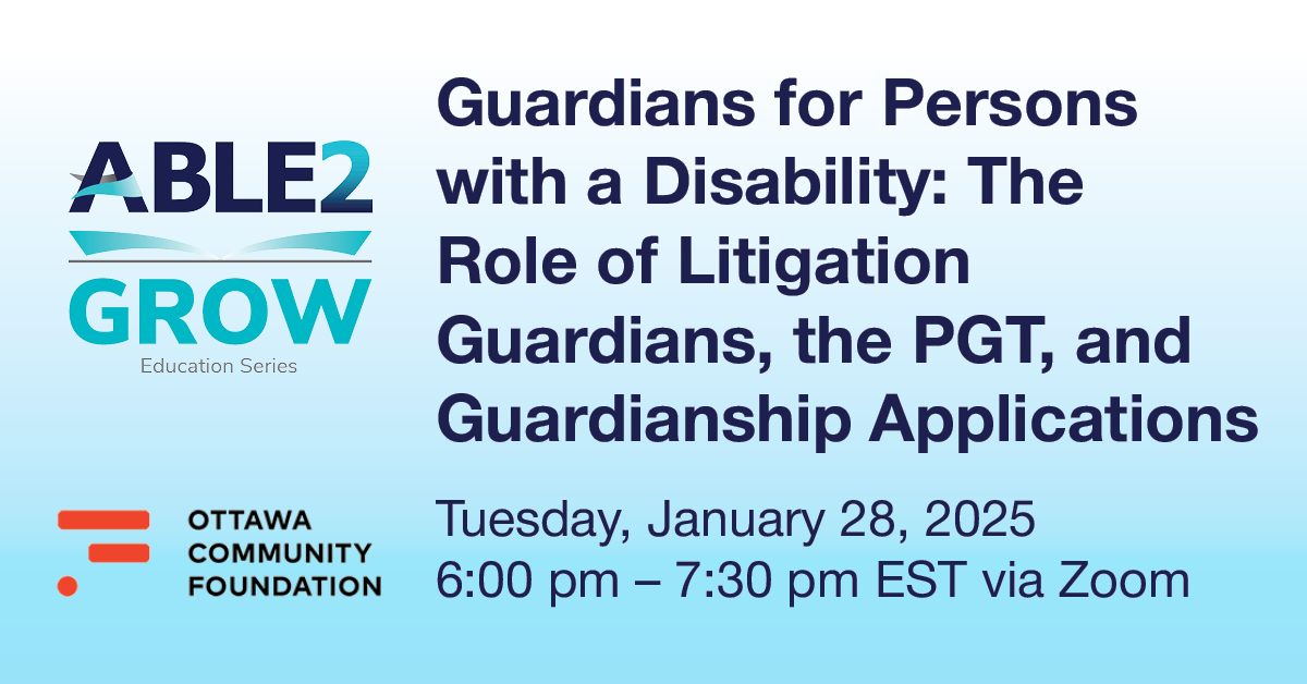 GROW: Guardians for Persons with a Disability: The Role of Litigation Guardians, the PGT, and Guardianship Applications